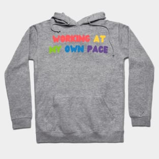 Working at my own pace Hoodie